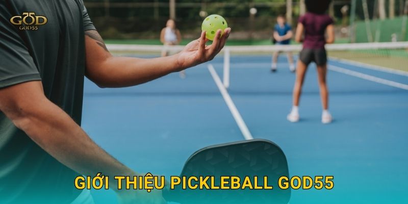 Giới thiệu Pickleball God55
