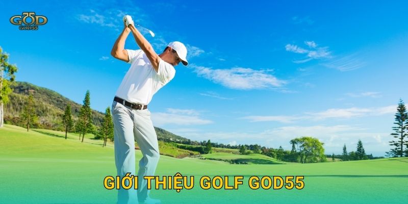 Golf – Môn thể thao quý tộc, kèo cược tinh tế tại God55 2 Giới thiệu Golf God55