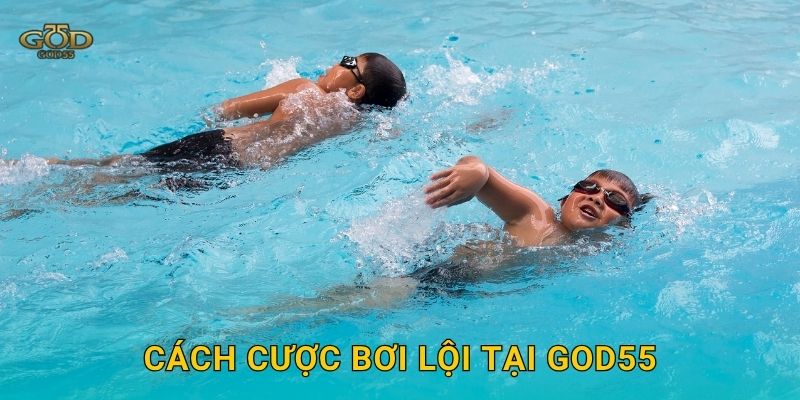 Cách cược Bơi lội tại God55