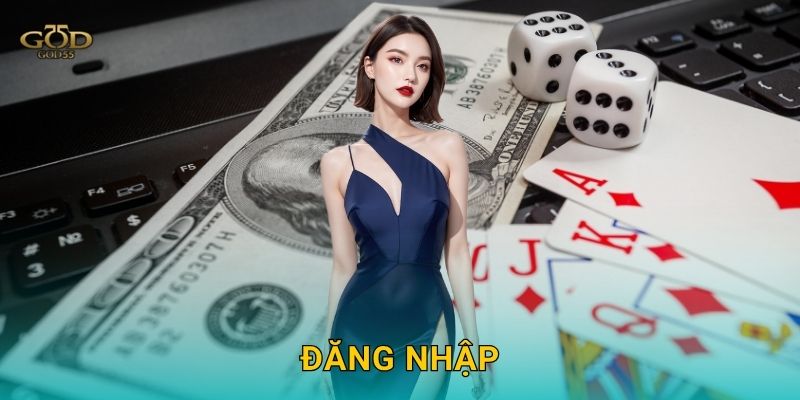 Đăng nhập thuận tiện – Truy cập an toàn chỉ trong vài giây tại God55