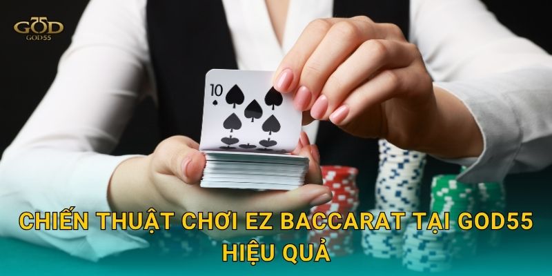 Chiến thuật chơi EZ Baccarat tại God55 hiệu quả