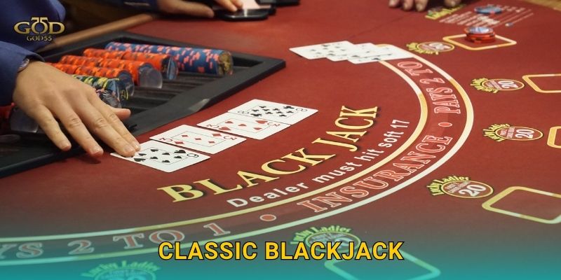 Classic Blackjack – Phong cách truyền thống, thử thách trí tuệ tại God55