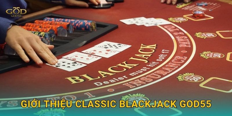 Giới thiệu Classic Blackjack God55