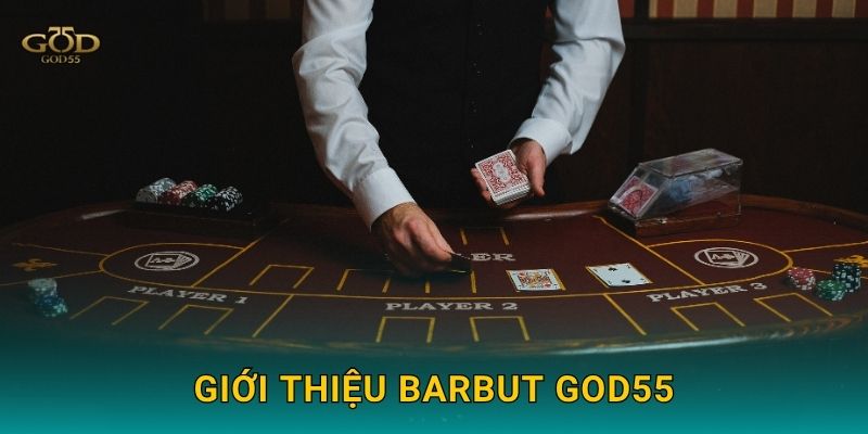 Giới thiệu Barbut God55