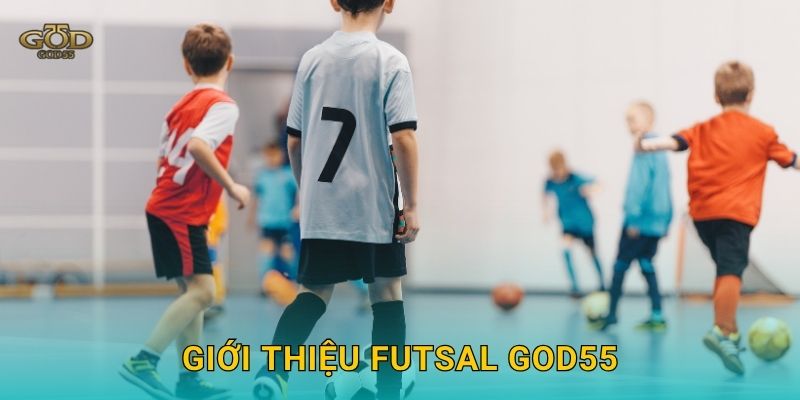 Giới thiệu Futsal God55
